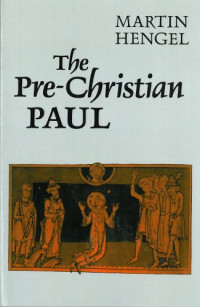 Martin Hengel, J. Bowden — The Pre-Christian Paul
