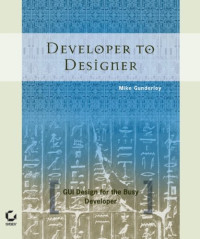 Mike  Gunderloy — Developer to Designer - GUI Design for the Busy Developer