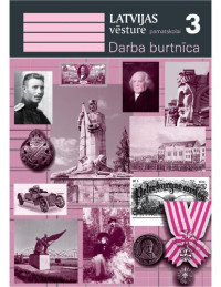 S. Goldmane, A. Kļaviņa, I. Misāne, L. Straube — LATVIJAS VĒSTURE PAMATSKOLAI. 3. Darba burtnīca