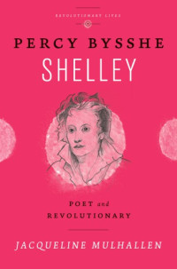 Mulhallen, Jacqueline — Percy Bysshe Shelley: poet and revolutionary
