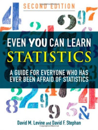 David M. Levine, David F. Stephan — Even You Can Learn Statistics: A Guide for Everyone Who Has Ever Been Afraid of Statistics, 2nd Edition