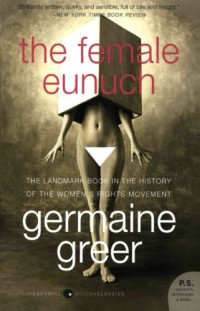 Germaine Greer — The Female Eunuch