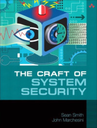 Smith, Sean W;Marchesini, John — The Craft of System Security