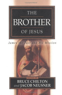 Bruce Chilton, Jacob Neusner — The Brother of Jesus.