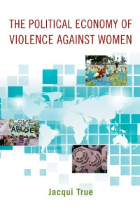 Jacqui True — The Political Economy of Violence against Women