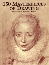 Anthony Toney — 150 Masterpieces of Drawing