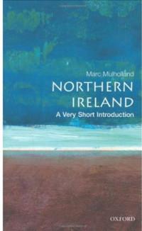 Marc Mulholland — Northern Ireland: A Very Short Introduction (Very Short Introductions)