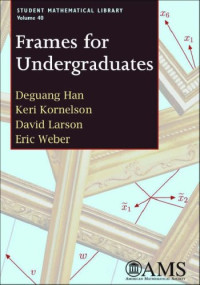 Deguang Han, Keri Kornelson, David Larson, Eric Weber — Frames for Undergraduates