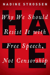 Nadine Strossen — Hate: Why We Should Resist It with Free Speech, Not Censorship