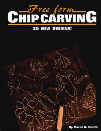 Carol Ponte — Free Form Chip Carving - 35 New Designs