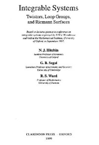 Nigel Hitchin, Graeme Segal, R. Ward — Integrable systems: twistors, loop groups and Riemann surfaces