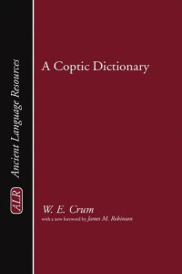 Walter E. Crum, James McConkey Robinson — A Coptic Dictionary (Ancient Language Resources)