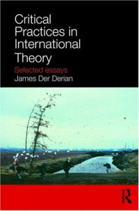 James Der Derian — Critical Practices in International Theory: Selected Essays