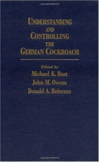 Michael K. Rust, John M. Owens, Donald A. Reierson — Understanding and Controlling the German Cockroach