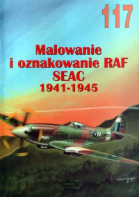  — Malowanie i oznakowanie RAF SEAC 1941-1945