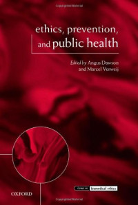 Angus Dawson (Editor) — Ethics, Prevention, and Public Health (Issues in Biomedical Ethics)