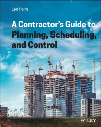 Len Holm — A Contractor's Guide to Planning, Scheduling, and Control