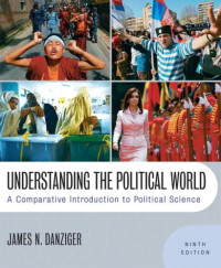 James N. Danziger — Understanding the Political World: A Comparative Introduction to Political Science