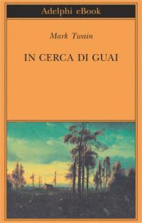 Mark Twain, Samuel Clemens — In cerca di guai