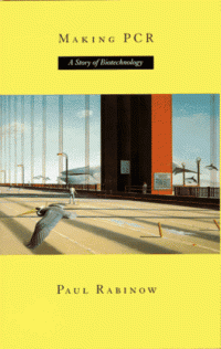 Paul Rabinow — Making PCR - A Story of Biotechnology