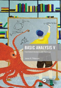 James K. Peterson — Basic Analysis V: Functional Analysis and Topology