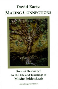 David Kaetz — Making Connections: Hasidic Roots and Resonance in the Teachings of Moshe Feldenkrais