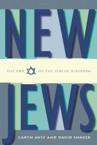 Caryn Aviv, David Shneer — New Jews - the end of the Jewish diaspora