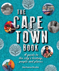 David Burnie — The Cape Town Book : A Guide to the City’s History, People and Places