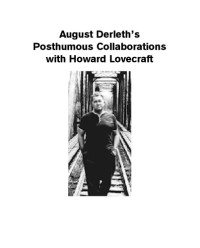anonymous — August Derleth's Posthumous Collaborations with Howard Lovecraft