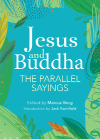 Marcus J. Borg — Jesus and Buddha: The Parallel Sayings