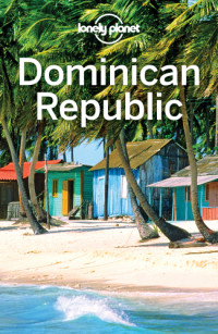 Lonely Planet, Ashley Harrell, Kevin Raub — Lonely Planet Dominican Republic