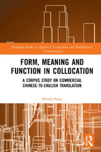 Haoda Feng — Form, Meaning and Function in Collocation: A Corpus Study on Commercial Chinese-to-English Translation