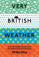 The Met Office — Very British Weather: Over 365 Hidden Wonders from the World’s Greatest Forecasters