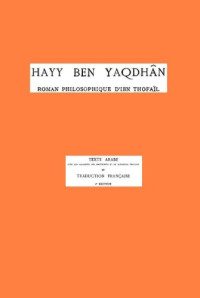 Léon Gauthier, Ibn Thofaïl (arabe : ابن طفيل) — Hayy ben Yaqdhan. Roman philosophique d'Ibn Thofaïl. Texte arabe et traduction française