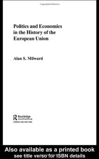 Alan Milward — Politics and Economics in the History of the European Union (The Graz Schumpeter Lectures)