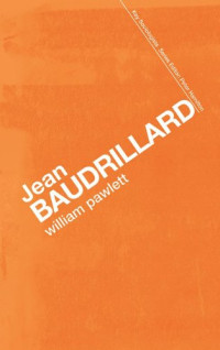 William Pawlett — Jean Baudrillard: Against Banality (Key Sociologists)