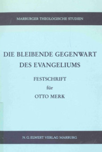 Roland Gebauer, Martin Meiser (Hg.) — Die bleibende Gegenwart des Evangeliums (Festschrift für Otto Merk zum 70. Geburtstag)