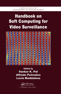 Maddalena, Lucia     Petrosino, Alfredo     Pal, Sankar K. — Handbook on Soft Computing for Video Surveillance