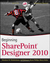 Woodrow W. Windischman, Bryan Phillips, Asif Rehmani, Marcy Kellar — Beginning SharePoint Designer 2010