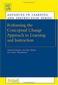 Stella Vosniadou, Aristides Baltas, Xenia Vamvakoussi — Reframing the Conceptual Change Approach in Learning and Instruction (Advances in Learning and Instruction) (Advances in Learning and Instruction) (Advances in Learning and Instruction)