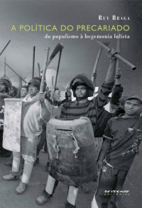 Ruy Braga — A polí­tica do precariado