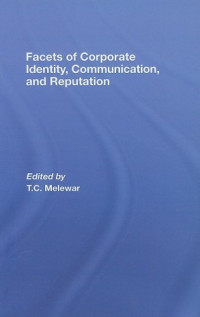 T.C. Melewar — Facets of Corporate Identity, Communication and Reputation