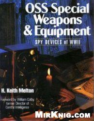 H. Keith Melton — OSS Special Weapons & Equipment: Spy Devices of WWII