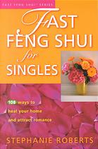 Roberts, Stephanie — Fast feng shui for singles : 108 ways to heal your home and attract romance