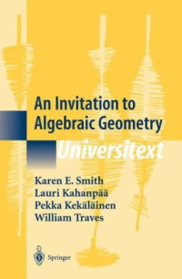 Karen E. Smith, Lauri Kahanpää, Pekka Kekäläinen, William Traves — An Invitation to Algebraic Geometry
