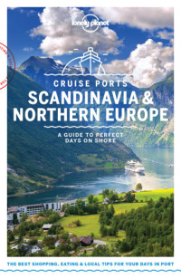 Lonely Planet, Andy Symington, Alexis Averbuck, Oliver Berry, Abigail Blasi, Cristian Bonetto, Marc Di Duca, Catherine Le Nevez, Becky Ohlsen, Leonid Ragozin — Lonely Planet Cruise Ports Scandinavia & Northern Europe