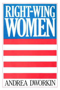 Andrea Dworkin — Right-wing Women