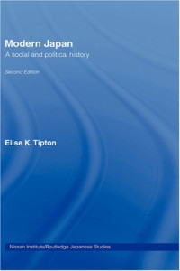 Elise K. Tipton — Modern Japan: A Social and Political History (Nissan Institute/Routledge Japanese Studies)