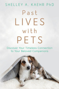 Shelley A. Kaehr — Past Lives with Pets
