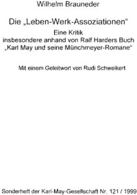 Wilhelm Brauneder — Die "Leben-Werk-Assoziationen". Eine Kritik insbesondere anhand von Ralf Harders Buch "Karl May und seine Münchmeyer-Romane". Mit einem Geleitwort von Rudi Schweikert